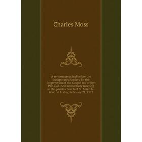 Книга A sermon preached before the incorporated Society for the Propagation of the Gospel in Foreign Parts, at their anniversary meeting
Книга A sermon preached before the incorporated Society for the Propagation of the Gospel in Foreign Parts, at their anniversary meeting