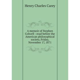 Книга A memoir of Stephen Colwell : read before the American philosophical society, Friday, November 17, 1871. Carey Henry Charles
Книга A memoir of Stephen Colwell : read before the American philosophical society, Friday, November 17, 1871. Carey Henry Charles