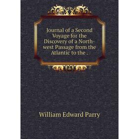 Книга Journal of a Second Voyage for the Discovery of a North-west Passage from the Atlantic to the.
Книга Journal of a Second Voyage for the Discovery of a North-west Passage from the Atlantic to the.