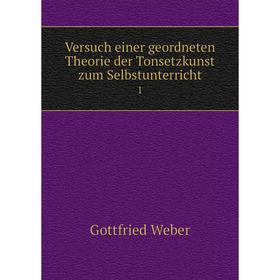 Книга Versuch einer geordneten Theorie der Tonsetzkunst zum Selbstunterricht1. Gottfried Weber
Книга Versuch einer geordneten Theorie der Tonsetzkunst zum Selbstunterricht1. Gottfried Weber