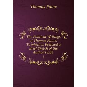 Книга The Political Writings of Thomas Paine: To which is Prefixed a Brief Sketch of the Author's Life. 1. Thomas Paine
Книга The Political Writings of Thomas Paine: To which is Prefixed a Brief Sketch of the Author's Life. 1. Thomas Paine