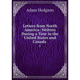 Книга Letters from North America: Written During a Tour in the United States and Canada1
Книга Letters from North America: Written During a Tour in the United States and Canada1