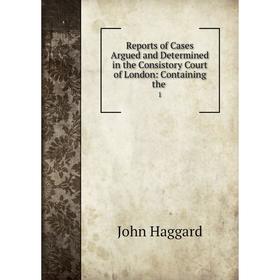 Книга Reports of Cases Argued and Determined in the Consistory Court of London: Containing the. 1. John Haggard
Книга Reports of Cases Argued and Determined in the Consistory Court of London: Containing the. 1. John Haggard