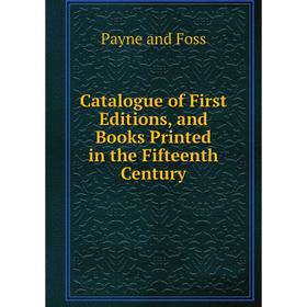 Книга Catalogue of First Editions, and Books Printed in the Fifteenth Century. Payne and Foss
Книга Catalogue of First Editions, and Books Printed in the Fifteenth Century. Payne and Foss