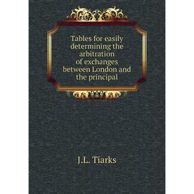 Книга Tables for easily determining the arbitration of exchanges between London and the principal. J. L. Tiarks
Книга Tables for easily determining the arbitration of exchanges between London and the principal. J. L. Tiarks