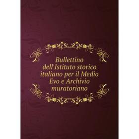 Книга Bullettino dell'Istituto storico italiano per il Medio Evo e Archivio muratoriano
Книга Bullettino dell'Istituto storico italiano per il Medio Evo e Archivio muratoriano