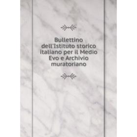 Книга Bullettino dell'Istituto storico italiano per il Medio Evo e Archivio muratoriano
Книга Bullettino dell'Istituto storico italiano per il Medio Evo e Archivio muratoriano