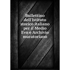 Книга Bullettino dell'Istituto storico italiano per il Medio Evo e Archivio muratoriano
Книга Bullettino dell'Istituto storico italiano per il Medio Evo e Archivio muratoriano