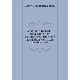 Книга Sammlung der besten alten spanischen historischen, Ritter-und maurischen Romanzen, geordnet und. Georges-Bernard Depping
Книга Sammlung der besten alten spanischen historischen, Ritter-und maurischen Romanzen, geordnet und. Georges-Bernard Depping
