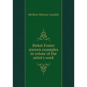 Книга Birket Foster sixteen examples in colour of the artist's work. Herbert Minton Cundall
Книга Birket Foster sixteen examples in colour of the artist's work. Herbert Minton Cundall