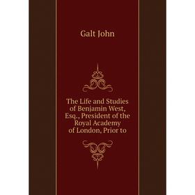 Книга The Life and Studies of Benjamin West, Esq., President of the Royal Academy of London, Prior to. Galt John
Книга The Life and Studies of Benjamin West, Esq., President of the Royal Academy of London, Prior to. Galt John