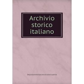 Книга Archivio storico italiano. Deputazione toscana di storia patria 
Книга Archivio storico italiano. Deputazione toscana di storia patria