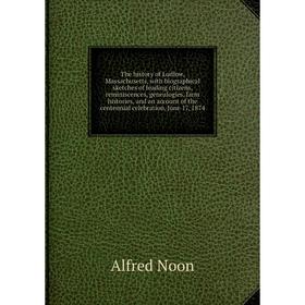 Книга The history of Ludlow, Massachusetts, with biographical sketches of leading citizens, reminiscences, genealogies, farm histories
Книга The history of Ludlow, Massachusetts, with biographical sketches of leading citizens, reminiscences, genealogies, farm histories