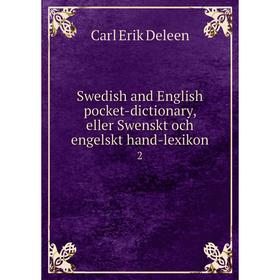Книга Swedish and English pocket-dictionary, eller Swenskt och engelskt hand-lexikon 2
Книга Swedish and English pocket-dictionary, eller Swenskt och engelskt hand-lexikon 2
