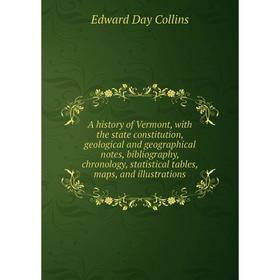 Книга A history of Vermont, with the state constitution, geological and geographical notes, bibliography, chronology, statistical
Книга A history of Vermont, with the state constitution, geological and geographical notes, bibliography, chronology, statistical