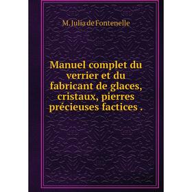 Книга Manuel complet du verrier et du fabricant de glaces, cristaux, pierres précieuses factices
Книга Manuel complet du verrier et du fabricant de glaces, cristaux, pierres précieuses factices
