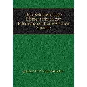 Книга J.h.p. Seidenstücker's Elementarbuch zur Erlernung der französischen Sprache
Книга J.h.p. Seidenstücker's Elementarbuch zur Erlernung der französischen Sprache