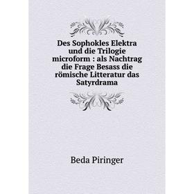 Книга Des Sophokles Elektra und die Trilogie microform: als Nachtrag die Frage Besass die römische Litteratur das Satyrdrama
Книга Des Sophokles Elektra und die Trilogie microform: als Nachtrag die Frage Besass die römische Litteratur das Satyrdrama