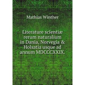 Книга Literature scientiæ rerum naturalium in Dania, Norvegia & Holsatia usque ad annum MDCCCXXIX
Книга Literature scientiæ rerum naturalium in Dania, Norvegia & Holsatia usque ad annum MDCCCXXIX
