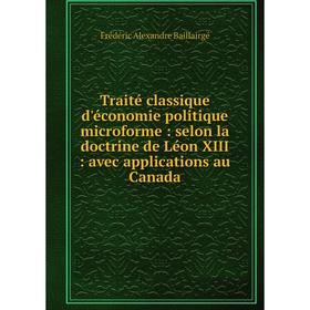 Книга Traité classique d'économie politique microforme: selon la doctrine de Léon XIII: avec applications au Canada
Книга Traité classique d'économie politique microforme: selon la doctrine de Léon XIII: avec applications au Canada