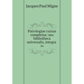 Книга Patrologiae cursus completus: seu bibliotheca universalis, integra 84
Книга Patrologiae cursus completus: seu bibliotheca universalis, integra 84