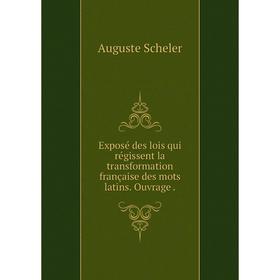 Книга Exposé des lois qui régissent la transformation française des mots latins. Ouvrage
Книга Exposé des lois qui régissent la transformation française des mots latins. Ouvrage