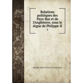 Книга Relations politiques des Pays-Bas et de l'Angleterre, sous le règne de Philippe II 5
Книга Relations politiques des Pays-Bas et de l'Angleterre, sous le règne de Philippe II 5