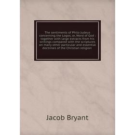 Книга The sentiments of Philo Judeus concerning the Logos, or, Word of God: together with large extracts from his writings compared
Книга The sentiments of Philo Judeus concerning the Logos, or, Word of God: together with large extracts from his writings compared