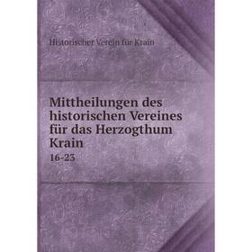 Книга Mittheilungen des historischen Vereines für das Herzogthum Krain16-23