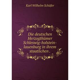 Книга Die deutschen Herzogthümer Schleswig-holstein-lauenburg in ihrem staatlichen
Книга Die deutschen Herzogthümer Schleswig-holstein-lauenburg in ihrem staatlichen
