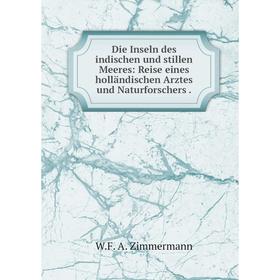 Книга Die Inseln des indischen und stillen Meeres: Reise eines holländischen Arztes und Naturforschers
Книга Die Inseln des indischen und stillen Meeres: Reise eines holländischen Arztes und Naturforschers