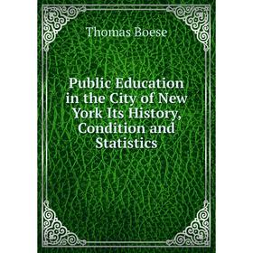 Книга Public Education in the City of New York Its History, Condition and Statistics
Книга Public Education in the City of New York Its History, Condition and Statistics