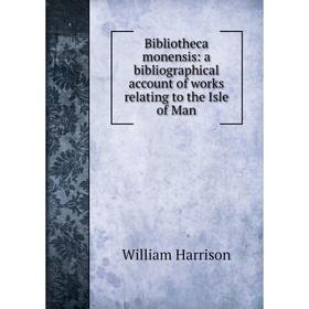 Книга Bibliotheca monensis: a bibliographical account of works relating to the Isle of Man
Книга Bibliotheca monensis: a bibliographical account of works relating to the Isle of Man