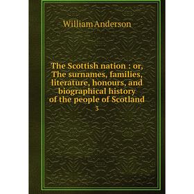 Книга The Scottish nation: or, The surnames, families, literature, honours, and biographical history of the people of Scotland 3
Книга The Scottish nation: or, The surnames, families, literature, honours, and biographical history of the people of Scotland 3