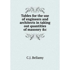 Книга Tables for the use of engineers and architects in taking out quantities of masonry &c
Книга Tables for the use of engineers and architects in taking out quantities of masonry &c
