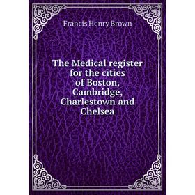Книга The Medical register for the cities of Boston, Cambridge, Charlestown and Chelsea
Книга The Medical register for the cities of Boston, Cambridge, Charlestown and Chelsea