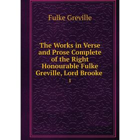 Книга The Works in Verse and Prose Complete of the Right Honourable Fulke Greville, Lord Brooke 1
Книга The Works in Verse and Prose Complete of the Right Honourable Fulke Greville, Lord Brooke 1