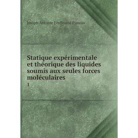 Книга Statique expérimentale et théorique des liquides soumis aux seules forces moléculaires 1
Книга Statique expérimentale et théorique des liquides soumis aux seules forces moléculaires 1