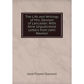 Книга The Life and Writings of Mrs. Dawson of Lancaster: With Nine Unpublished Letters from John Newton
Книга The Life and Writings of Mrs. Dawson of Lancaster: With Nine Unpublished Letters from John Newton