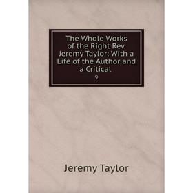 Книга The Whole Works of the Right Rev. Jeremy Taylor: With a Life of the Author and a Critical 9
Книга The Whole Works of the Right Rev. Jeremy Taylor: With a Life of the Author and a Critical 9