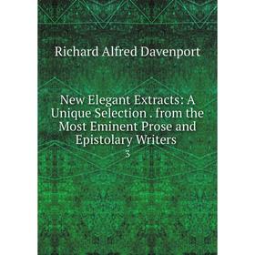 Книга New Elegant Extracts: A Unique Selection from the Most Eminent Prose and Epistolary Writers 3
Книга New Elegant Extracts: A Unique Selection from the Most Eminent Prose and Epistolary Writers 3