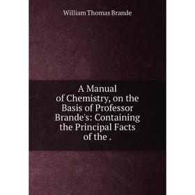 Книга A Manual of Chemistry, on the Basis of Professor Brande's: Containing the Principal Facts of the
Книга A Manual of Chemistry, on the Basis of Professor Brande's: Containing the Principal Facts of the