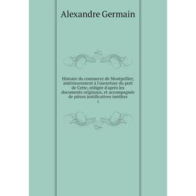 Книга Histoire du commerce de Montpellier, antérieurement à l'ouverture du port de Cette, rédigée d'après les documents originaux
Книга Histoire du commerce de Montpellier, antérieurement à l'ouverture du port de Cette, rédigée d'après les documents originaux