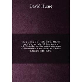Книга The philosophical works of David Hume microform: including all the essays, and exhibiting the more important alterations and
Книга The philosophical works of David Hume microform: including all the essays, and exhibiting the more important alterations and