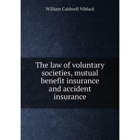 Книга The law of voluntary societies, mutual benefit insurance and accident insurance
Книга The law of voluntary societies, mutual benefit insurance and accident insurance