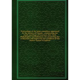 Книга Proceedings of the joint committee appointed by the Society of Friends: constituting the yearly meetings of Genessee, New York
Книга Proceedings of the joint committee appointed by the Society of Friends: constituting the yearly meetings of Genessee, New York