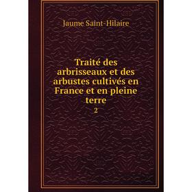 Книга Traité des arbrisseaux et des arbustes cultivés en France et en pleine terre 2
Книга Traité des arbrisseaux et des arbustes cultivés en France et en pleine terre 2