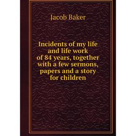 Книга Incidents of my life and life work of 84 years, together with a few sermons, papers and a story for children
Книга Incidents of my life and life work of 84 years, together with a few sermons, papers and a story for children