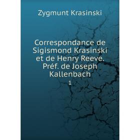 Книга Correspondance de Sigismond Krasinski et de Henry Reeve. Préf. de Joseph Kallenbach 1
Книга Correspondance de Sigismond Krasinski et de Henry Reeve. Préf. de Joseph Kallenbach 1