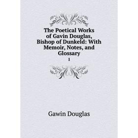 Книга The Poetical Works of Gavin Douglas, Bishop of Dunkeld: With Memoir, Notes, and Glossary 1
Книга The Poetical Works of Gavin Douglas, Bishop of Dunkeld: With Memoir, Notes, and Glossary 1